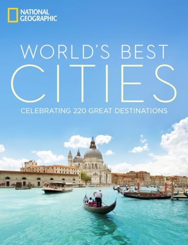 World's Best Cities: Celebrating 220 Great Destinations von National Geographic